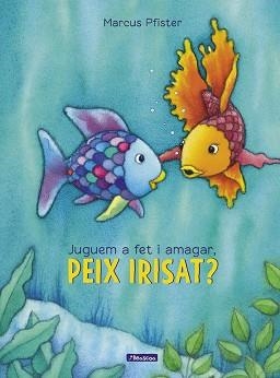 JUGUEM A FET I AMAGAR, PEIX IRISAT?  | 9788448848866 | MARCUS PFISTER