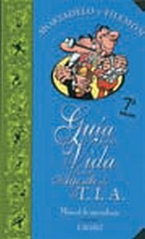 GUIA PARA LA VIDA DE UN AGENTE DE LA TIA,MANUAL DE APRENDIZAJE,MORTADELO Y FILEMON | 9788466608473 | IBAÑEZ,FRANCISCO