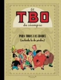 TBO DE SIEMPRE PARA TODAS LAS EDADES,INCLUIDA LA DE PIEDRA | 9788466631204