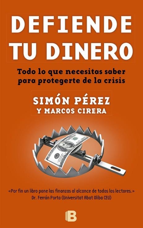 DEFIENDE TU DINERO. TODO LO QUE NECESITAS SABER PARA PROTEGERTE DE LA CRISIS | 9788466651899 | PEREZ,SIMON CIRERA,MARCOS