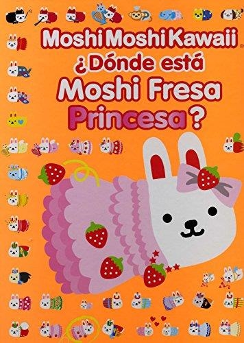 DONDE ESTA MOSHI FRESA PRINCESA? | 9788415579205 | KAWAII,MOSHI MOSHI