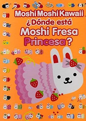 DONDE ESTA MOSHI FRESA PRINCESA? | 9788415579205 | KAWAII,MOSHI MOSHI