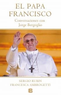 PAPA FRANCISCO CONVERSACIONES CON JORGE BERGOGLIO | 9788466653565 | RUBIN,SERGIO AMBROGETTI,FRANCESCA