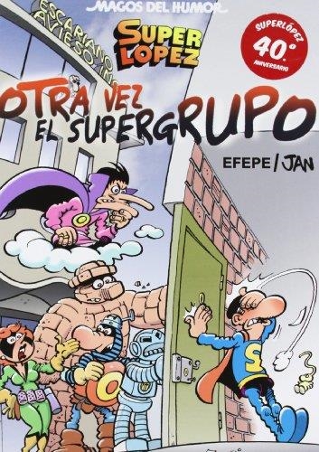 OTRA VEZ EL SUPER GRUPO. SUPERLOPEZ | 9788466652681 | JAN EFEPE