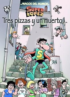 TRES PIZZAS Y UN MUERTO. SUPER LOPEZ | 9788466655903 | JAN