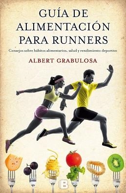 GUIA DE ALIMENTACION PARA RUNNERS. CONSEJOS SOBRE HABITOS ALIMENTARIOS, SALUD Y RENDIMIENTO DEPORTIVO | 9788466656184 | GRABULOSA,ALBERT