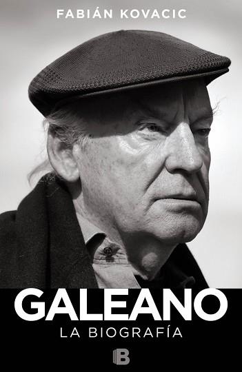 GALEANO. LA BIOGRAFIA | 9788466657556 | KOVACIC,FABIAN