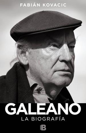 GALEANO. LA BIOGRAFIA | 9788466657556 | KOVACIC,FABIAN