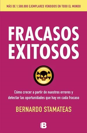 FRACASOS EXITOSOS COMO CRECER A PARTIR DE NUESTROS ERRORES Y DETECTAR LAS OPORTUNIDADES QUE HAY EN CADA FRACASO | 9788466654869 | STAMATEAS,BERNARDO
