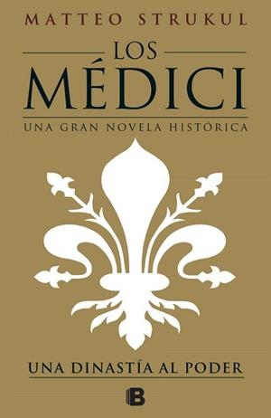 UNA DINASTÍA AL PODER. LOS MEDICI 1 | 9788466661775 | STRUKUL, MATTEO