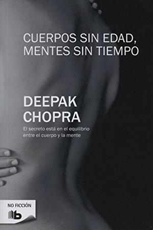 CUERPOS SIN EDAD, MENTES SIN TIEMPO | 9788496778818 | CHOPRA,DEEPAK