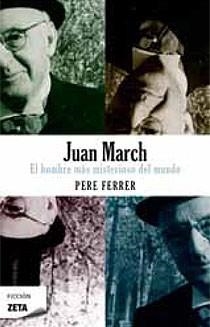 JUAN MARCH. EL HOMBRE MAS MISTERIOSO DEL MUNDO | 9788498723922 | FERRER,PERE