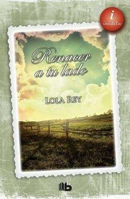 RENACER A TU LADO. INEDITO | 9788490700280 | REY,LOLA