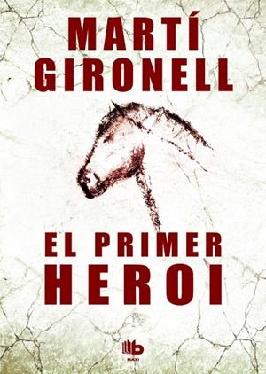 PRIMER HEROI. LA GRAN NOVEL.LA SOBRE LA PREHISTORIA | 9788490700532 | GIRONELL,MARTI