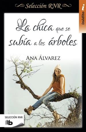 LA CHICA QUE SE SUBÍA A LOS ÁRBOLES (SELECCIÓN RNR) | 9788490703564 | ALVAREZ, ANA