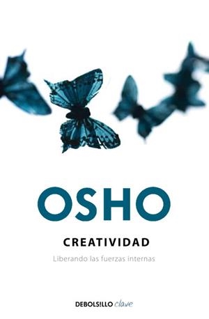 CREATIVIDAD. LIBERANDO LAS FUERZAS INTERNAS | 9788499895468 | OSHO