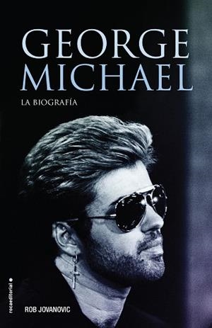 GEORGE MICHAEL. LA BIOGRAFÍA | 9788416867547 | ROB JOVANOVIC