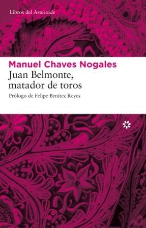 JUAN BELMONTE, MATADOR DE TOROS. SU VIDA Y SUS HAZAÑAS | 9788493659790 | CHAVES NOGALES,MANUEL