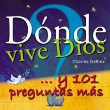 ¿DÓNDE VIVE DIOS? ... Y 101 PREGUNTAS MÁS | 9788481698602 | DELHEZ, CHARLES