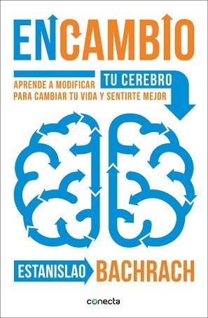 EN CAMBIO. APRENDE A MODIFICAR TU CEREBRO PARA CAMBIAR TU VIDA Y SENTIRTE MEJOR | 9788416029396 | BACHRACH,ESTANISLAO