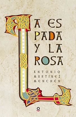 LA ESPADA Y LA ROSA | 9788491220565 | MARTÍNEZ MENCHÉN, ANTONIO