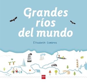 GRANDES RIOS DEL MUNDO | 9788467582994 | COMBRES , ELISABETH
