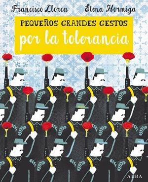 PEQUEÑOS GRANDES GESTOS POR LA TOLERANCIA | 9788490652374 | LLORCA,FRANCISCO HORMIGA,ELENA