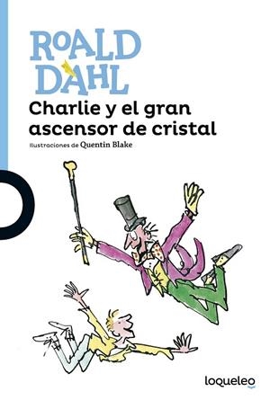 CHARLIE Y EL GRAN ASCENSOR DE CRISTAL | 9788491221302 | DAHL,ROALD