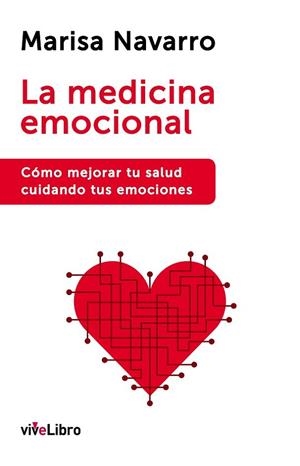 MEDICINA EMOCIONAL COMO MEJORAR TU SALUD CUIDANDO TUS EMOCIONES | 9788416317134 | NAVARRO,MARISA