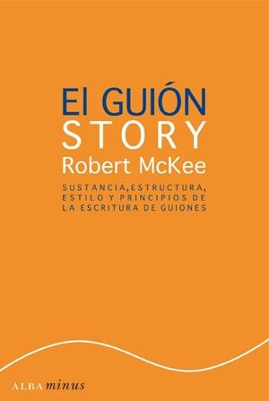 EL GUION. SUSTANCIA, ESTRUCTURA, ESTILO Y PRINCIPIOS DE LA ESCRITURA DE GUIONES | 9788484284468 | MCKEE,ROBERT