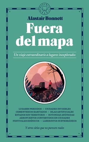 FUERA DEL MAPA. UN VIAJE EXTRAORDINARIO A LUGARES INEXPLORADOS | 9788417059026 | BONNETT,ALASTAIR