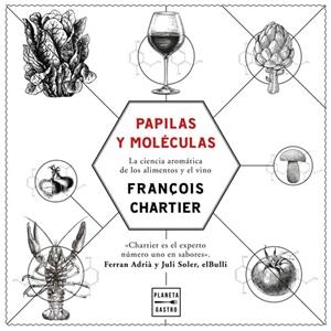 PAPILAS Y MOLÉCULAS. LA CIENCIA AROMATICA DE LOS ALIMENTOS Y EL VINO | 9788408175964 | CHARTIER, FRANÇOIS