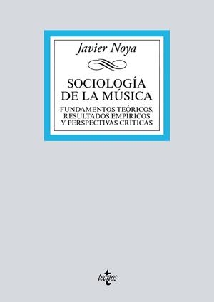 SOCIOLOGÍA DE LA MÚSICA. FUNDAMENTOS TEÓRICOS, RESULTADOS EMPÍRICOS Y PERSPECTIVAS CRÍTICAS | 9788430970605 | NOYA, JAVIER