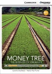 MONEY TREE: THE BUSINESS OF ORGANICS HIGH INTERMEDIATE BOOK WITH ONLINE ACCESS | 9781107636781 | SHACKLETON,CAROLINE/TURNER,NATHAN PAUL