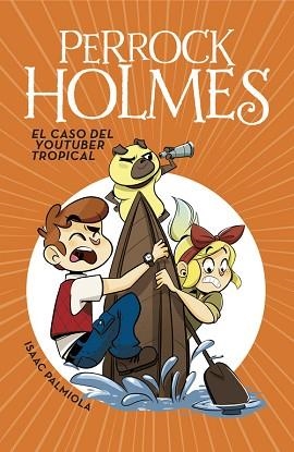 EL CASO DEL YOUTUBER TROPICAL. PERROCK HOLMES 6 | 9788490438299 | ISAAC PALMIOLA