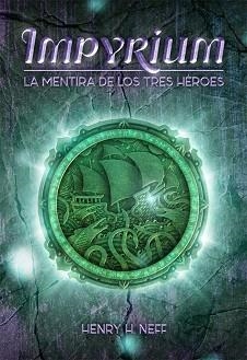 IMPYRIUM LA MENTIRA DE LOS TRES HEROES | 9788424661441 | NEFF, HENRY H.