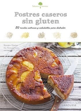 POSTRES CASEROS SIN GLUTEN. 50 RECETAS SABROSAS PARA DIABETICOS | 9788416984374 | LAROUSSE EDITORIAL