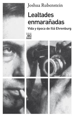 LEALTADES ENMARAÑADAS. VIDA Y ÉPOCA DE ILIÁ EHRENBURG | 9788432316166 | RUBENSTEIN, JOSHUA