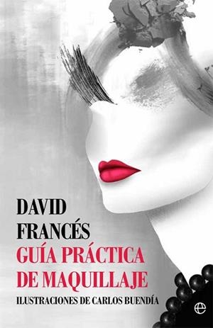 GUIA PRACTICA DE MAQUILLAJE | 9788491641070 | FRANCES,DAVID/BUENDIA,CARLOS