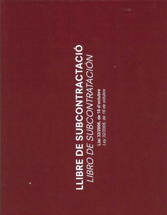 LLIBRE DE SUBCONTRACTACIO. LIBRO DE SUBCONTRATACION. LEY 32/2006 DE 18 DE OCTUBRE | 8436037114052