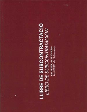 LLIBRE DE SUBCONTRACTACIO. LIBRO DE SUBCONTRATACION. LEY 32/2006 DE 18 DE OCTUBRE | 8436037114052