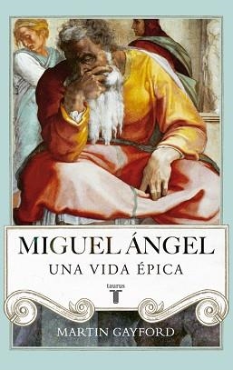 MIGUEL ANGEL. UNA VIDA EPICA | 9788430616916 | GAYFORD,MARTIN