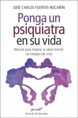 PONGA UN PSIQUIATRA EN SU VIDA. MANUAL PARA MEJORAR LA SALUD MENTAL... | 9788433027542 | FUERTES ROCAÑIN,JOSE CARLOS