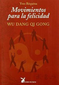 MOVIMIENTOS PARA LA FELICIDAD WU DANG QI GONG | 9788487403941 | REQUENA,YVES