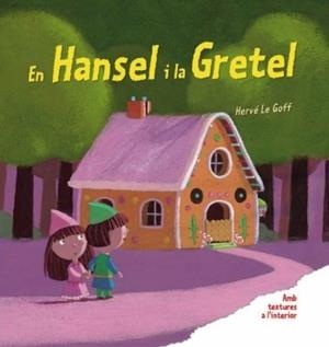 EN HANSEL I LA GRETEL. AMB TEXTURES A L'INTERIOR | 9788492790906 | LE GOFF,HERVE