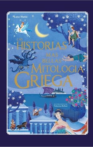 HISTORIAS MAS BELLAS DE LA MITOLOGÍA GRIEGA, LAS | 9788417127015 | MATTIA, LUISA