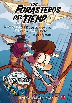 LA AVENTURA DE LOS BALBUENA EN EL GALEON PIRATA. LOS FORASTEROS DEL TIEMPO 4 | 9788467523201 | SANTIAGO, ROBERTO