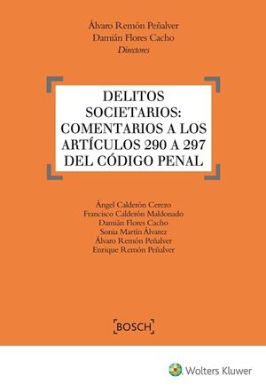 DELITOS SOCIETARIOS: COMENTARIOS A LOS ARTíCULOS 290 A 297 DEL CóDIGO PENAL | 9788490901861 | REMON PEÑALVER,ALVARO /  FLORES CACHO,DAMIAN