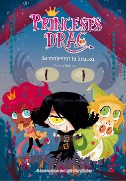 SA MAJESTAT LA BRUIXA PRINCESES DRAC 3 | 9788466142205 | MAÑAS,PEDRO/ FERNANDEZ,LUJAN