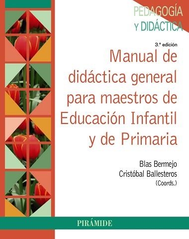 MANUAL DE DIDáCTICA GENERAL PARA MAESTROS DE EDUCACIóN INFANTIL Y DE PRIMARIA | 9788436838152 | BERMEJO, BLAS/BALLESTEROS REGAñA, CRISTóBAL